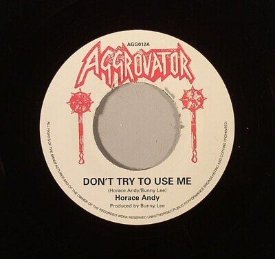 ANDY, Horace/THE AGGROVATORS - Don't Try To Use Me - Vinyl (7")