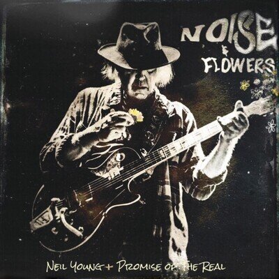 Noise And Flowers by Neil Young + Promise Of The Real (Vinyl 2022)