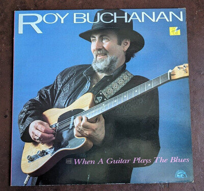 Roy Buchanan, When a Guitar Plays the Blues. Sonet SNTF940, 1985. VG+.