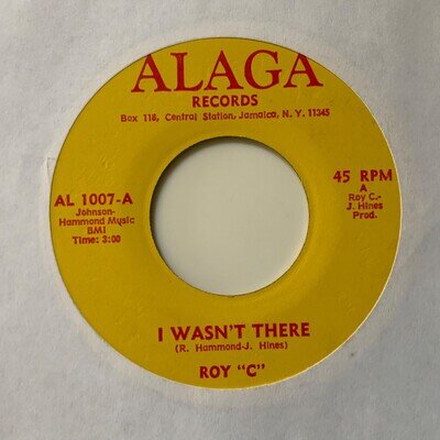 ROY C - I WASN’T THERE / THOSE DAYS ARE GONE - ALAGA 1007.