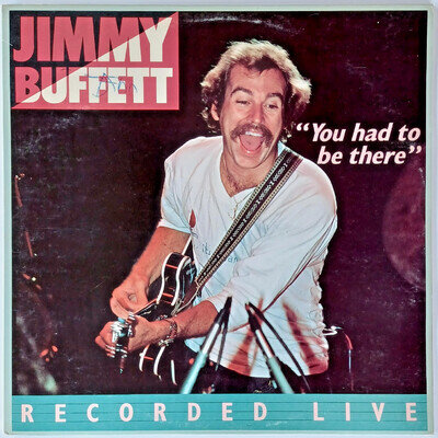 JIMMY BUFFETT - YOU HAD TO BE THERE - 12” VINYL DOUBLE LP