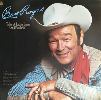 ROY ROGERS-TAKE A LITTLE LOVE-(AND PASS IT ON)-1972 USA CAPITOL STEREO-ST-11020