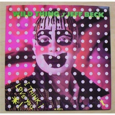 JEFF BECK WILD THING 7" 1986 WITH GETS US ALL IN THE END (RECORD HAS LIGHT SURFA
