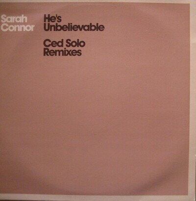 Sarah Connor - He's Unbelievable (Ced Solo Remixes) (12", Promo)