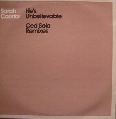 Sarah Connor - He's Unbelievable (Ced Solo Remixes) (VINYL)