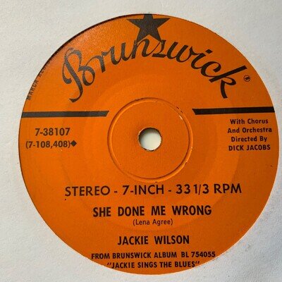 JACKIE WILSON - SHE DONE ME WRONG / EXCUSE ME FOR LOVIN’ - BRUNSWICK 33 RPM. VG+