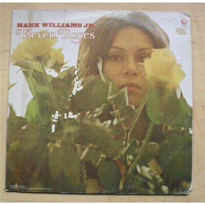 HANK WILLIAMS JR ELEVEN ROSES LP 1972 Some shelf/edge wear on the cover and stic