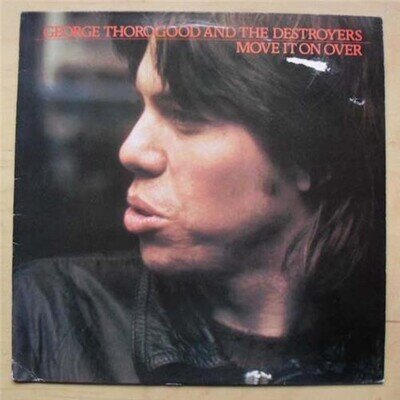 GEORGE THOROGOOD MOVE IT ON OVER LP 1986 ISSUE OF 1978 ALBUM (TEAR ON THE COVER)