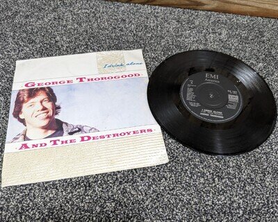 George Thorogood And The Destroyers - I Drink Alone 7" Vinyl Picture Sleeve 1985
