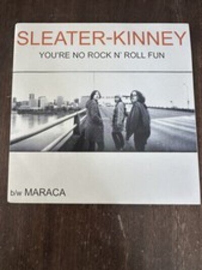 Sleater Kinney 'You're No Rock N' Roll Fun' 7” Vinyl Single NM