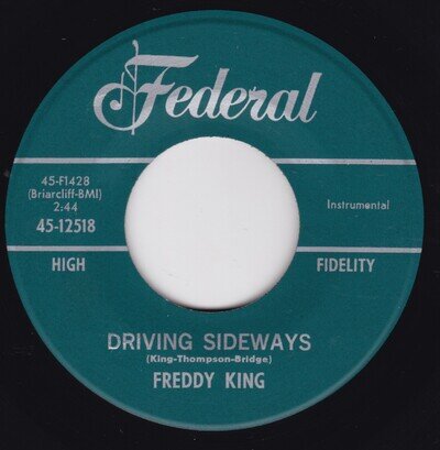 Blues / R&B--Freddy King – Driving Sideways / Someday, After Awhile - HEAR !!