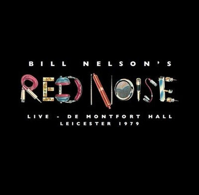 BILL NELSON'S RED NOISE - LIVE AT THE DE MONTFORT HALL LEICESTER 1979 RSD