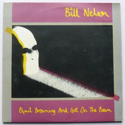 Bill Nelson- Quit Dreaming And Get On The Beam Vinyl 1981