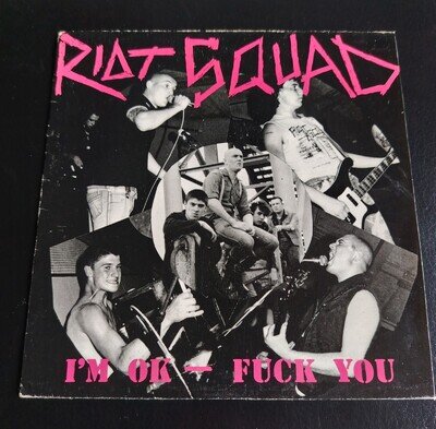 Riot Squad-I'm OK, Fuck You. Rot Records Original Punk UK/82 Exploited Discharge