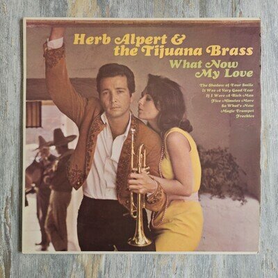 Herb Alpert & the Tijuana Brass “What Now My Love” A&M Vinyl LP Cleaned Tested